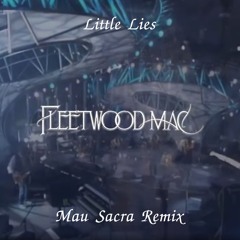 Fleetwood Mac - Little Lies (Mau Sacra Remix)