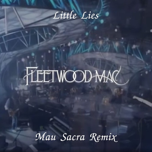 Fleetwood Mac - Little Lies (Mau Sacra Remix)