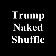 Trump Naked Shuffle | Evil Beaten Man