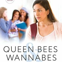 [Access] EBOOK 📚 Queen Bees and Wannabes, 3rd Edition: Helping Your Daughter Survive