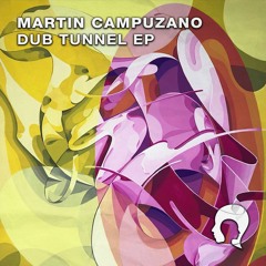 Martín Campuzano - Dub Tunnel [Dub Tunnel EP] [FREE DOWNLOAD]