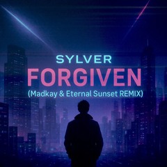 Sylver - Forgiven (Madkay & Eternal Sunset REMIX)