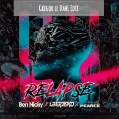 Ben Nicky & Uberjak D & Trey Pearce - Relapse (Gregor le DahL Edit)