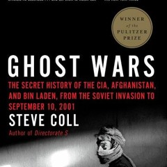 (Download Book) Ghost Wars: The Secret History of the CIA, Afghanistan, and Bin Laden from the Sovie