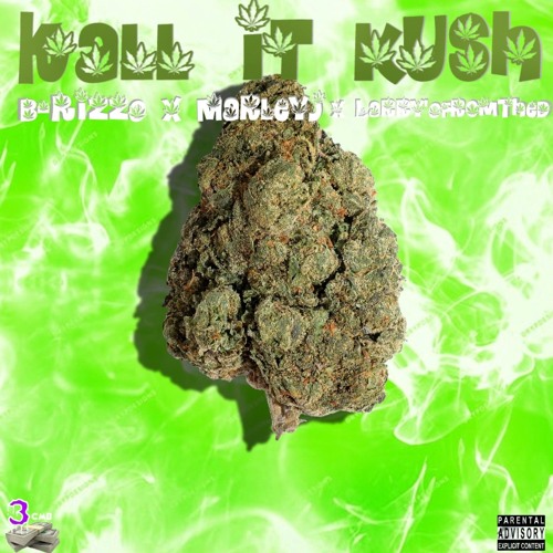 Kall It Kush [Explicit] Ft. B-RizzO X Larry'OFromTheD X MarleyJ