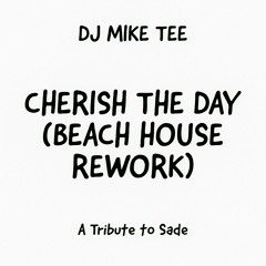 CHERISH THE DAY (BEACH HOUSE REWORK) (TRIBUTE TO SADE)