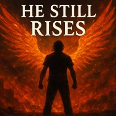 He Still Rises