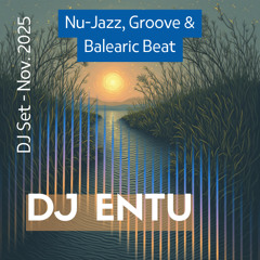 [DJ Entu] Mini Set - Nu-Jazz, Groove & Balearic Beat Nov. 2025