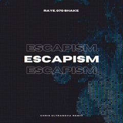 Raye, 070 Shake - Escapism (Chris Ultranova Remix)