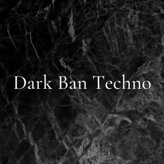 Dark Ban Techno 001