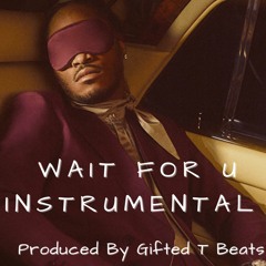 Wait For You - Instrumental (Prod by Gifted T)