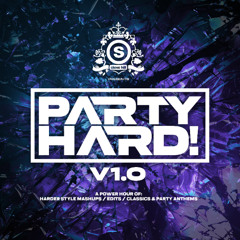 Steve Hill presents PARTY HARD! v1.0 (Hardstyle x RVRS BASS x Euphoric x Mashups!)