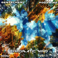 Gentelhen & Podamine - Chromatic Wind