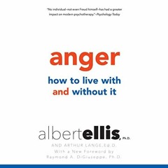 [Read] [EBOOK EPUB KINDLE PDF] Anger: How to Live with It and Without It by  Albert E