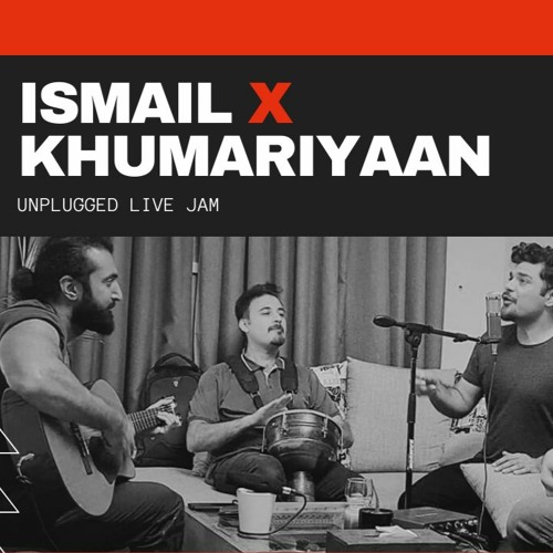 Khumariyaan and Ismail Khan Live unplugged Jam (2020)