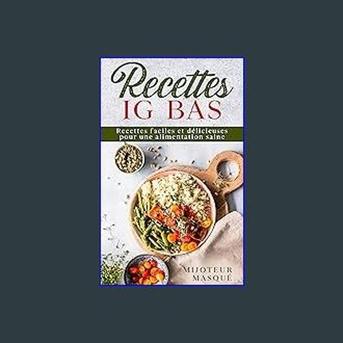 Ebook PDF  ⚡ Recettes IG bas: Recettes faciles et délicieuses pour une alimentation saine (French