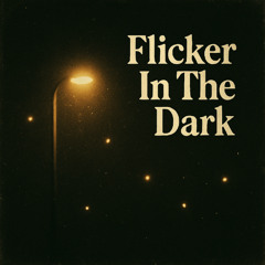 Flicker In The Dark
