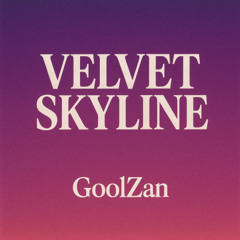 Velvet Skyline - GoolZan