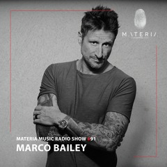 MATERIA Music Radio Show 091 with Marco Bailey