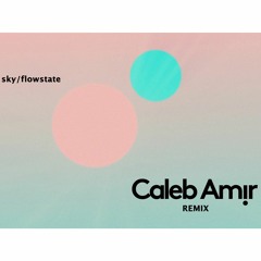 new sky/flowstate (amir mix) [free download]