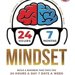 ✔PDF/✔READ 24-7 Mindset: Build a Business That Pays You 24 Hours a Day, 7 Days a Week While Onl