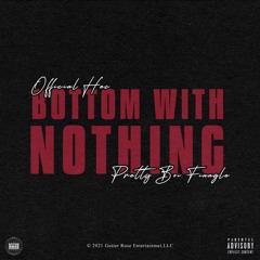 Bottom With Nothing (feat. Pretty Boi Finagle)