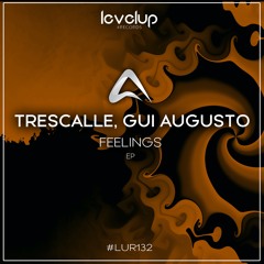 Trescalle & Gui Augusto - Feeling 4 U (Original Mix) Preview Release 09/02/2022