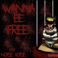 WANNA BE FREE MIX 2 (Feat. Noise Voise)