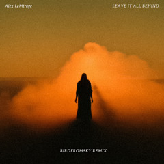 Alex LeMirage - Leave It All Behind (BirdFromSky Remix)