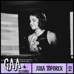 GAA SESSIONS 014 - JULIA TOPOREK