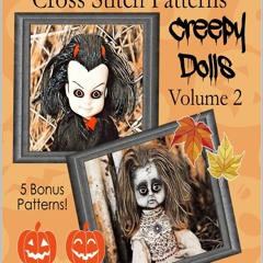 Kindle⚡online✔PDF Halloween Cross Stitch Patterns: Creepy Dolls Volume 2: 5 Bonus Patterns!