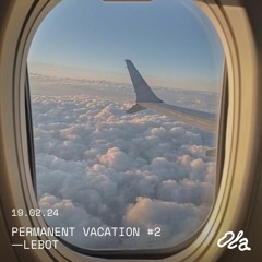 PERMANENT VACATION ep02 ⏤LEBOT