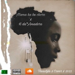 MAMA KA BU CHORA - H Da Amadora (Freestyle)