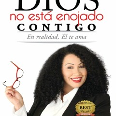 PDF/BOOK Dios no está enojado Contigo: En realidad, Él te ama (Spanish Edition)