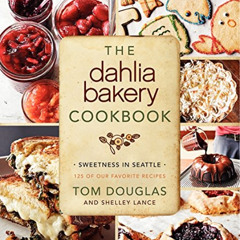 GET KINDLE 📰 The Dahlia Bakery Cookbook: Sweetness in Seattle by  Tom Douglas [PDF E