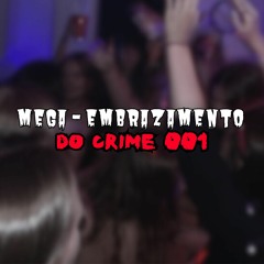 MEGA - EMBRAZAMENTO DO CRIME 001 - part , Mc Gabil - DJ YAN DO FLAMENGO