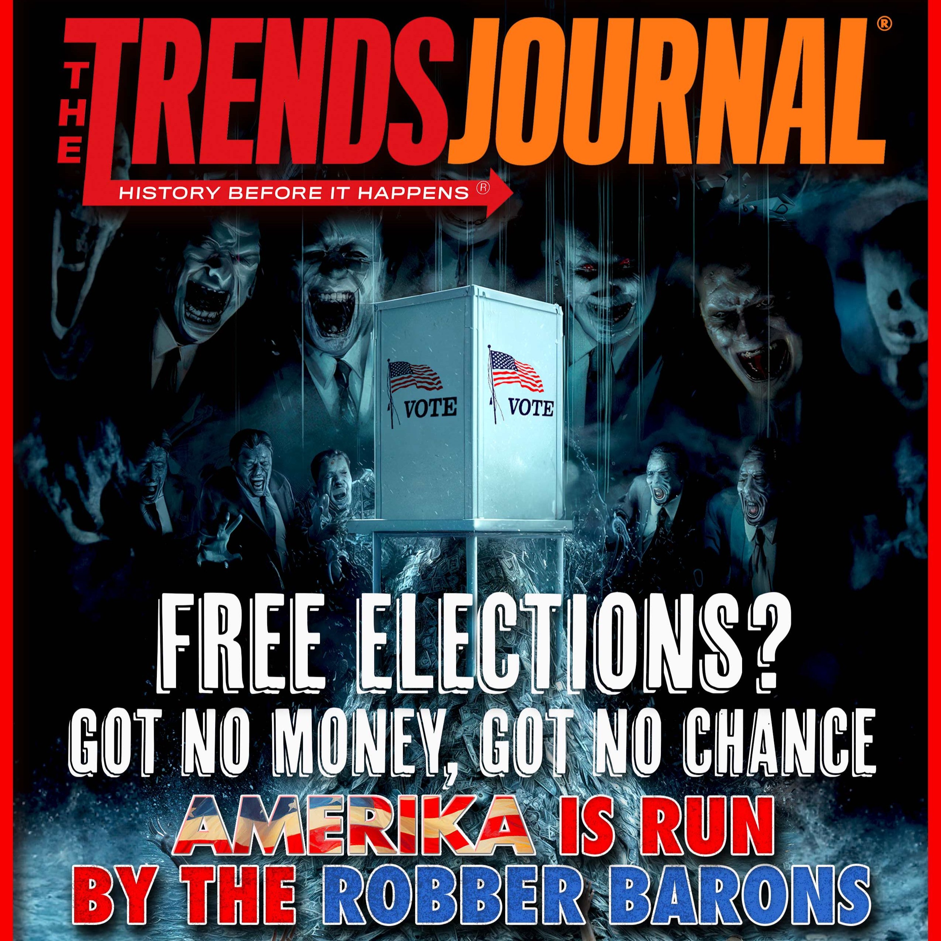 FREE ELECTIONS? GOT NO MONEY, GOT NO CHANCE. AMERIKA IS RUN BY THE ROBBER BARONS