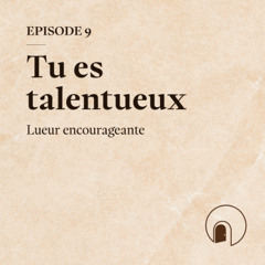 Tu es talentueux