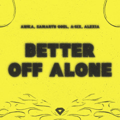 Anika, Samarth Goel, A-SIX, Alexia - Better Off Alone (Techno Mix)