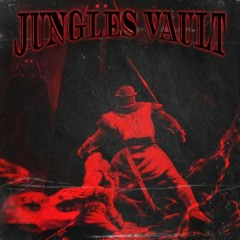 Jungles Vault (OUT ON SPOTIFY)