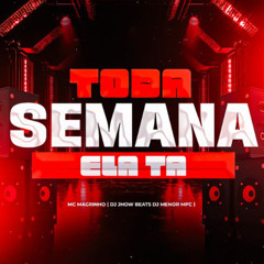 MC MAGRINHO TODA SEMANA ELA TA ( DJ JHOW BEATS DJ MENOR MPC )