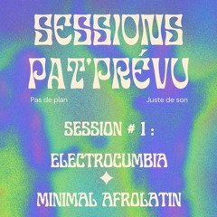 Session Pat'Prévu #1 - Electrocumbia ✦ Minimal Afrolatin