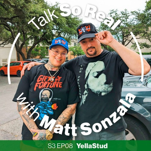 Talk So Real with Matt Sonzala: YellaStud - Season 3 Episode 08