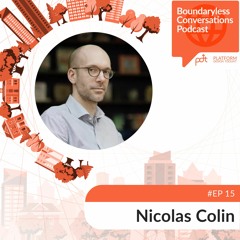 Ep. 15 Nicolas Colin - The Entrepreneurial Age: Networks and a fragmenting world