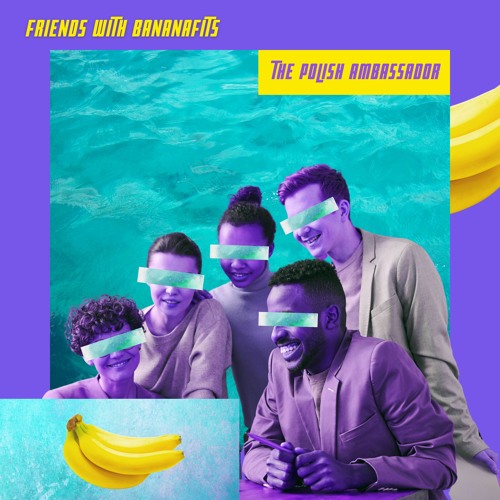 The Polish Ambassador - Friends with Bananafits