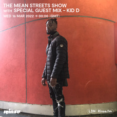 The Mean Streets Show with Special Guest Mix - Kid D - 16 March 2022