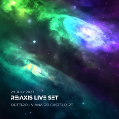 29 July 2023 - RE:AXIS LIVE SET @ Outeiro - Viana do Castelo, PT