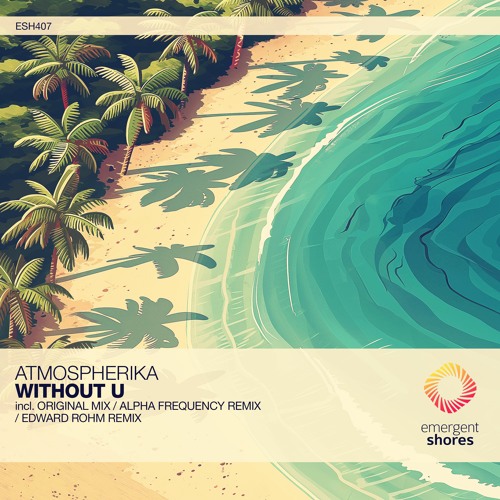 Atmospherika - Without U (Alpha Frequency Remix) [ESH407]