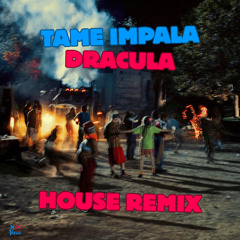 Dracula - Tame Impala (House Remix)