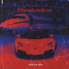 LK Feat AKO-Shoukoukou